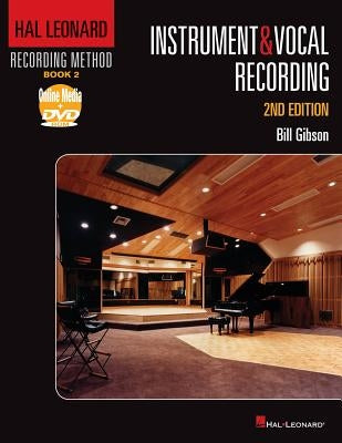 Hal Leonard Recording Method Book 2: Instrument & Vocal Recording by Gibson, Bill