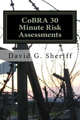CoBRA 30 Minute Risk Assessments: Control Bases Risk Analysis by Sheriff, David G.