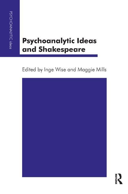 Psychoanalytic Ideas and Shakespeare by Mills, Maggie