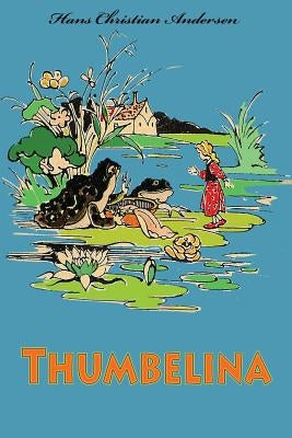 Thumbelina by Andersen, Hans Christian
