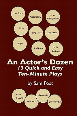 An Actor's Dozen: 13 Quick and Easy Ten-Minute Plays by Post, Sam