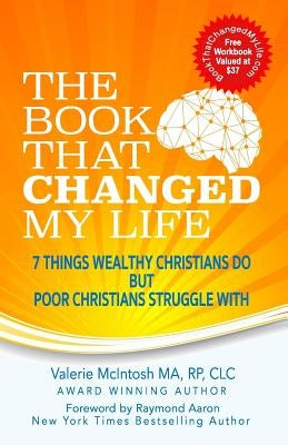 The Book That Changed My Life: 7 Things Wealthy Christians Do But Poor Christians Struggle With by Aaron, Raymond