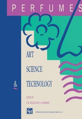 Perfumes: Art, Science and Technology by Muller, P. M.