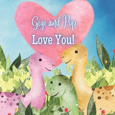 Gigi and Pop Love You!: A Rhyming Story! Gigi and Pop Love me! I love Gigi and Pop! by Joyfully, Joy