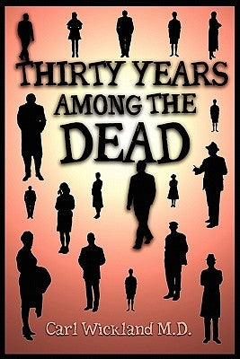 Thirty Years Among the Dead by Wickland, Carl