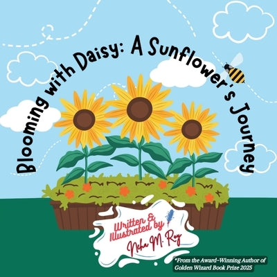 Blooming With Daisy: A Sunflower's Journey by Roy, Neha Moghe