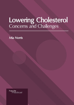 Lowering Cholesterol: Concerns and Challenges by Norris, Mia