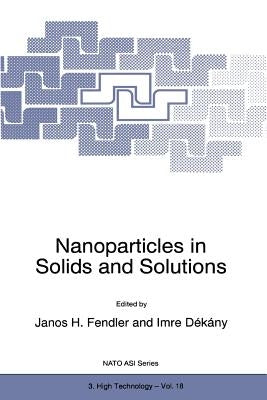 Nanoparticles in Solids and Solutions by Fendler, Janos H.