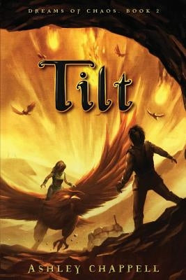 Tilt: Dreams of Chaos Book 2 by Chappell, Ashley