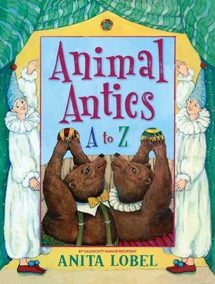Animal Antics: A to Z by Lobel, Anita