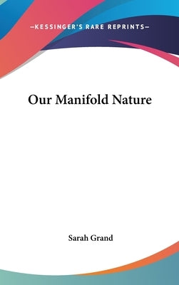 Our Manifold Nature by Grand, Sarah
