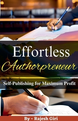 Effortless Authorpreneur: Self-Publishing for Maximum Profit by Giri, Rajesh