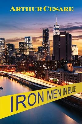 Iron Men in Blue by Cesare, Arthur