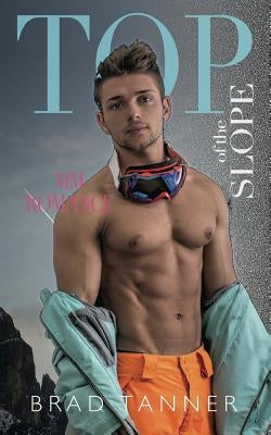 Top of the Slope (MM romance) by Tanner, Brad