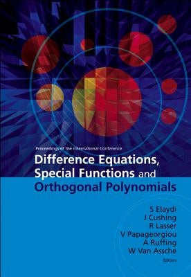 Difference Equations, Special Functions and Orthogonal Polynomials - Proceedings of the International Conference by Cushing, Jim M.