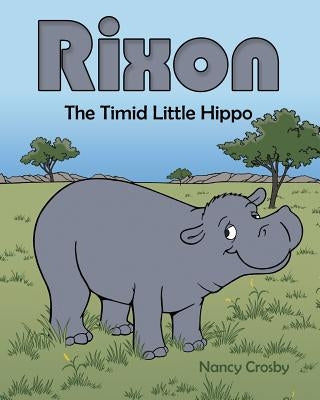 Rixon: The Timid Little Hippo by Crosby, Nancy