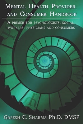 Mental Health Provider and Consumer Handbook: A primer for psychologists, social workers, physicians and consumers by Tadepalli, Kumar V.