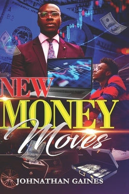 New Money Moves by Gaines, Johnathan R.