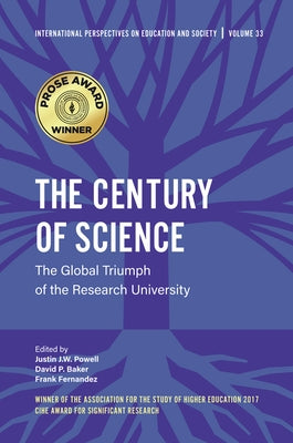 The Century of Science: The Global Triumph of the Research University by Powell, Justin J. W.