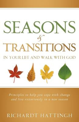 Seasons & Transitions in Your Life and Walk with God by Hattingh, Richard