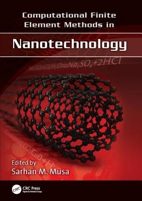Computational Finite Element Methods in Nanotechnology by Musa, Sarhan M.