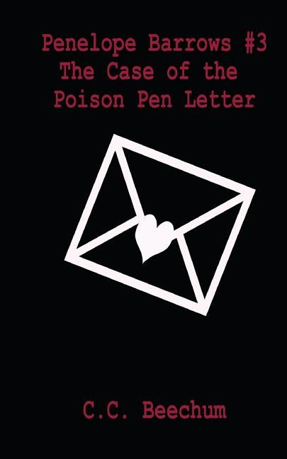 Penelope Barrows #3 The Case of the Poison Pen Letter by Beechum, C. C.