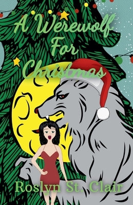 A Werewolf For Christmas by Clair, Roslyn St