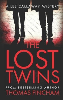 The Lost Twins: A Private Investigator Mystery Series of Crime and Suspense by Fincham, Thomas