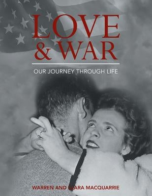 Love and War: Our Journey Through Life by MacQuarrie, Warren