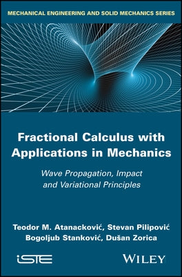 Fractional Calculus with Applications in Mechanics by Atanackovic, Teodor M.