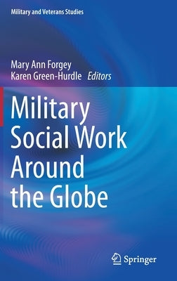 Military Social Work Around the Globe by Forgey, Mary Ann