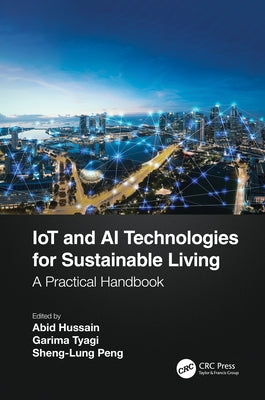 IoT and AI Technologies for Sustainable Living: A Practical Handbook by Hussain, Abid