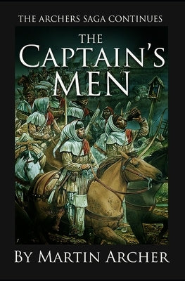 The Captain's Men: Life in Medieval England was a War for Thrones by Archer, Martin