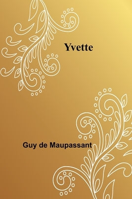 Yvette by de Maupassant, Guy