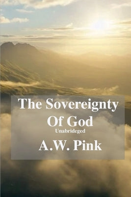 The Sovereignty Of God (unabridged) by Pink, Authur