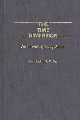 The Time Dimension: An Interdisciplinary Guide by Das, T. K.