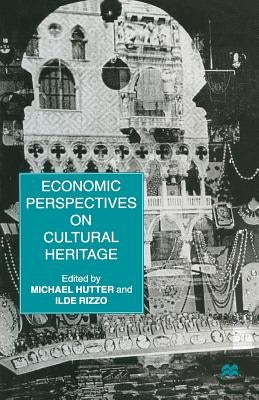 Economic Perspectives on Cultural Heritage by Hutter, M.