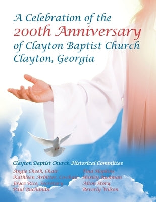 Celebration of the 200Th Anniversary of Clayton Baptist Church, Clayton, Georgia by Cheek, Angie