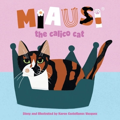 Miausi: the calico cat by Vasquez, Karen Castellanos