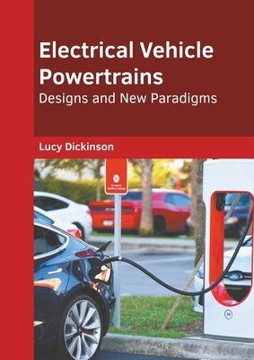 Electrical Vehicle Powertrains: Designs and New Paradigms by Dickinson, Lucy
