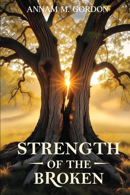 Strength of the Broken by M. Gordon, Annam