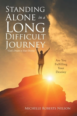 Standing Alone in a Long Difficult Journey by Nelson, Michelle Roberts