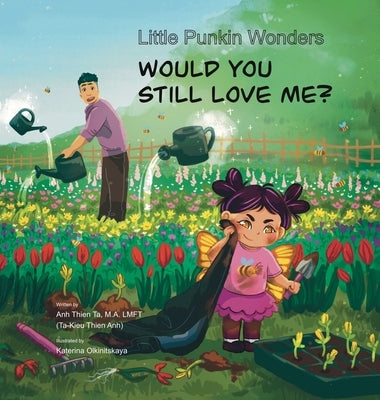 Little Punkin Wonders: Would You Still Love Me? by Ta, Anh Thien