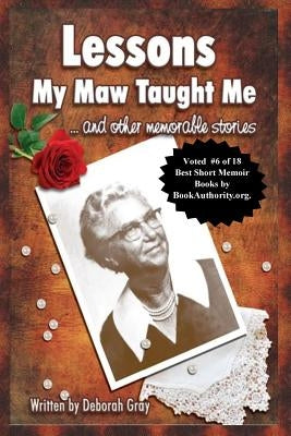 Lessons My Maw Taught Me: and Other Memorable Stories by Gray, Deborah