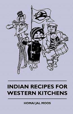 Indian Recipes for Western Kitchens by Moos, Homai Jal