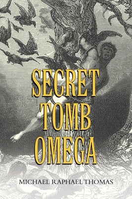 Secret Tomb Omega by Thomas, Michael Raphael