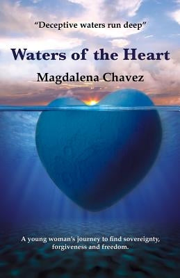 Waters of the Heart by Chavez, Magdalena