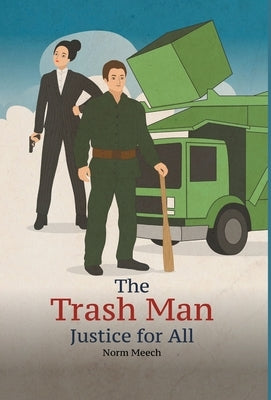 The Trash Man Justice for All by Meech, Norm