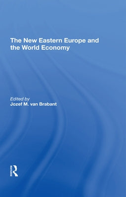 The New Eastern Europe and the World Economy by Van Brabant, Jozef M.