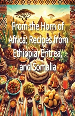 From the Horn of Africa: Recipes from Ethiopia, Eritrea, and Somalia by Fulton, Memphis